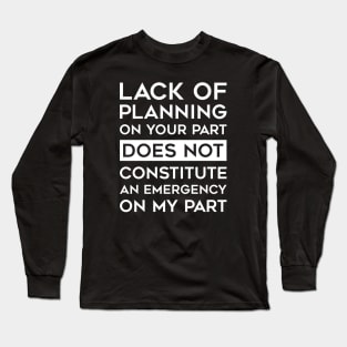 Lack Of Planning Long Sleeve T-Shirt